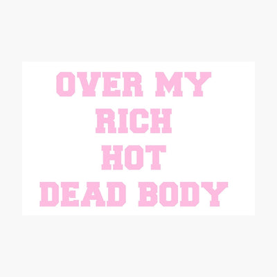 Over My Rich Hot Dead Body Poster - Tapestry Girls